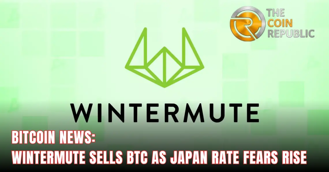 Bitcoin News: Wintermute Cuts BTC Exposure As Japan Rate Uncertainty Grows 1 Wintermute